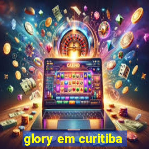 glory em curitiba